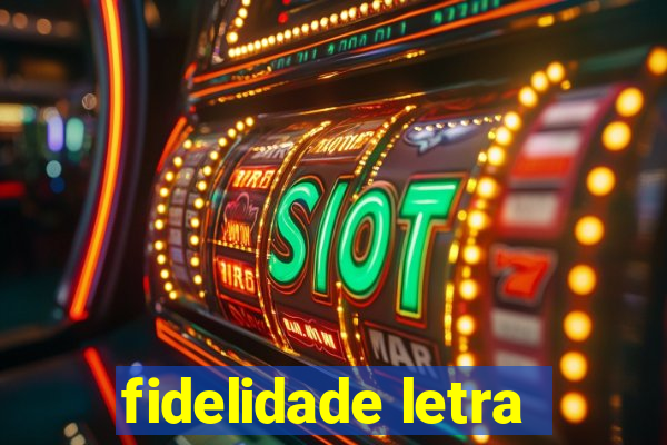 fidelidade letra